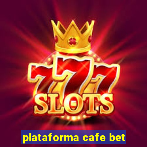 plataforma cafe bet